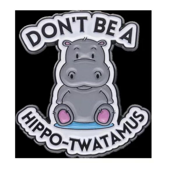 Don't Be A Hippo-Twatamus Hippopotamus Enamel Pin Brooch New Funny - Picture 3 of 3
